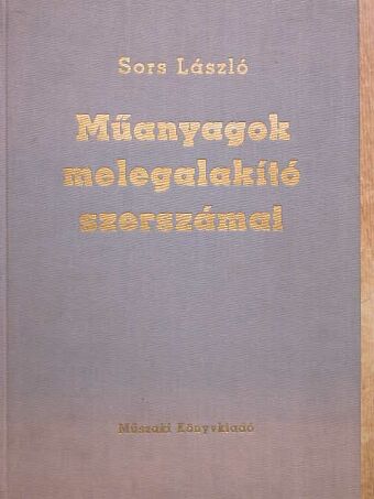 Sors László - Műanyagok melegalakító szerszámai [antikvár]