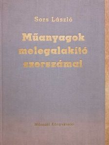 Sors László - Műanyagok melegalakító szerszámai [antikvár]