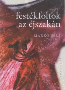MARKÓ BÉLA - Festékfoltok az éjszakán [antikvár]
