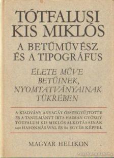 SOLTÉSZ ZOLTÁNNÉ - Tótfalusi Kis Miklós a betűművész és a tipográfus [antikvár]
