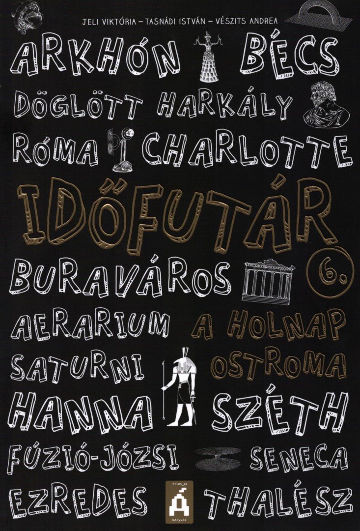 Jeli Viktória , Tasnádi István,  Gimesi Dóra - Időfutár 6. – A holnap ostroma [antikvár]