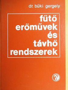 Dr. Büki Gergely - Fűtőerőművek és távhőrendszerek [antikvár]