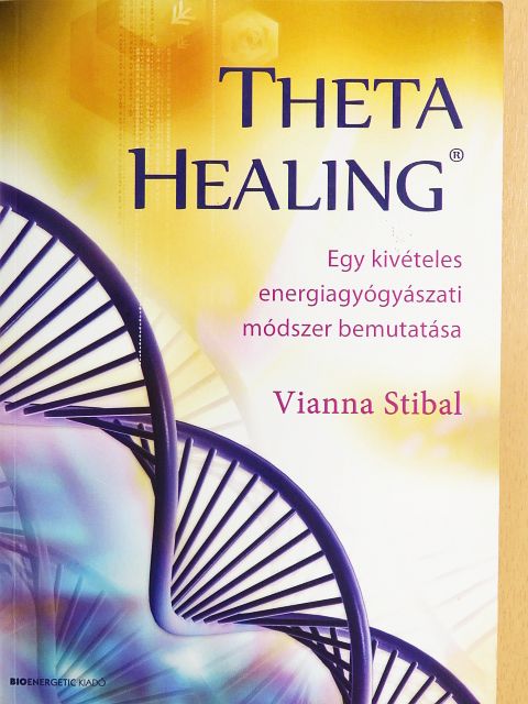Vianna Stibal - Theta Healing - Egy kivételes energiagyógyászati módszer bemutatása [antikvár]