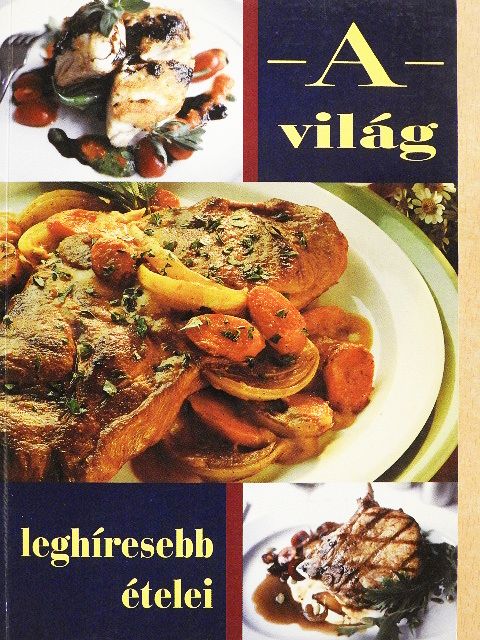 A világ leghíresebb ételei [antikvár]