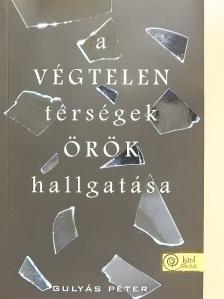 Gulyás Péter - A végtelen térségek örök hallgatása [antikvár]