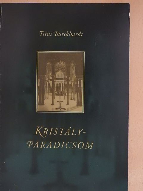 Titus Burckhardt - Kristályparadicsom [antikvár]