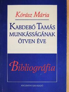 Kórász Mária - Kabdebó Tamás munkásságának ötven éve [antikvár]