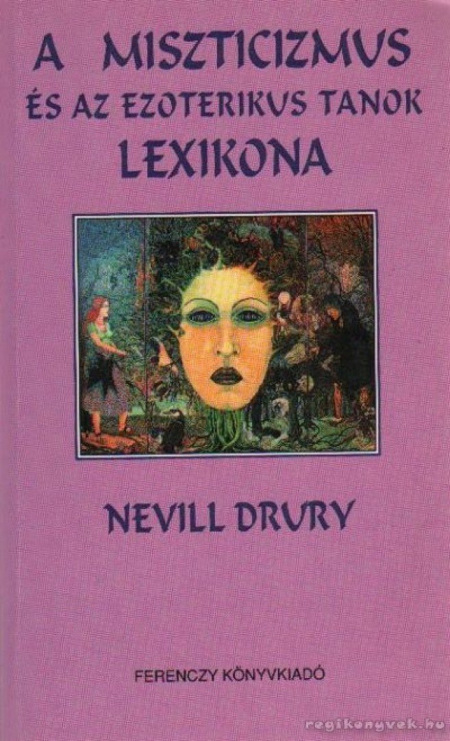 DRURY, NEVILL - A miszticizmus és az ezoterikus tanok lexikona [antikvár]