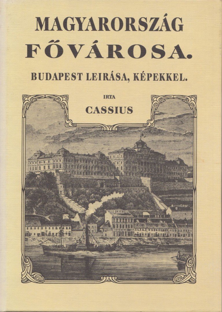 Cassius - Magyarország fővárosa (reprint) [antikvár]