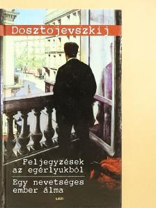 Fjodor Mihajlovics Dosztojevszkij - Feljegyzések az egérlyukból/Egy nevetséges ember álma [antikvár]