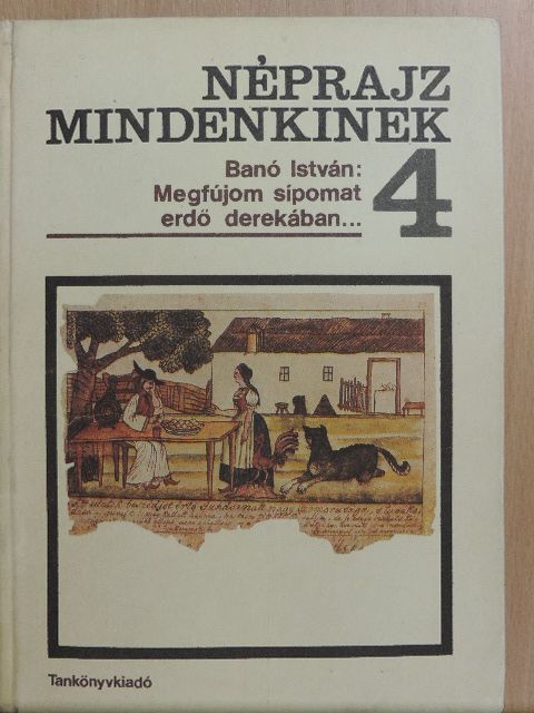 Banó István - Megfújom sípomat erdő derekában... [antikvár]