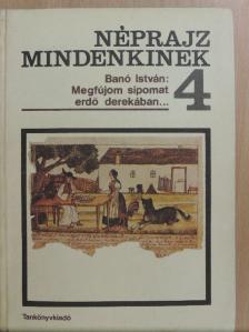 Banó István - Megfújom sípomat erdő derekában... [antikvár]