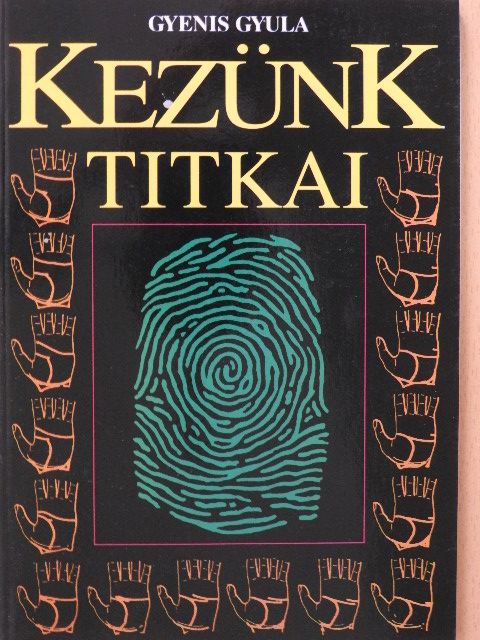 Gyenis Gyula - Kezünk titkai [antikvár]