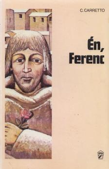 Carlo Carretto - Én, Ferenc [antikvár]