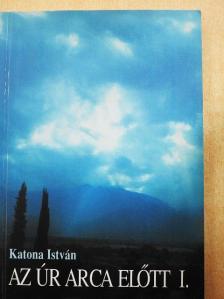 Katona István - Az Úr arca előtt I. [antikvár]