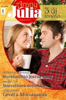 Maggie Cox, Linda Warren Jacqueline Diamond, - Arany Júlia 30. (Sorsfordító karácsony, Szerelmes senorita, Levél a Mikulásnak) [eKönyv: epub, mobi]