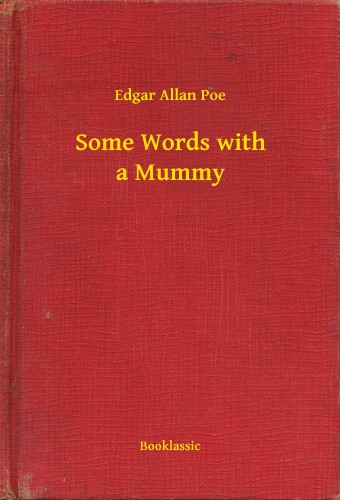 Edgar Allan Poe - Some Words with a Mummy [eKönyv: epub, mobi]
