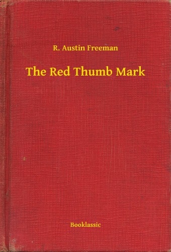 FREEMAN, R. AUSTIN - The Red Thumb Mark [eKönyv: epub, mobi]