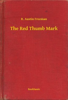 FREEMAN, R. AUSTIN - The Red Thumb Mark [eKönyv: epub, mobi]