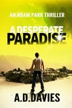 Davies A. D. - A Desperate Paradise - An Adam Park Thriller [eKönyv: epub, mobi]