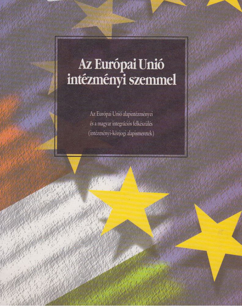 Forgács Imre - Az Európai Unió intézményi szemmel [antikvár]