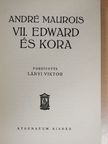 André Maurois - VII. Edward és kora [antikvár]