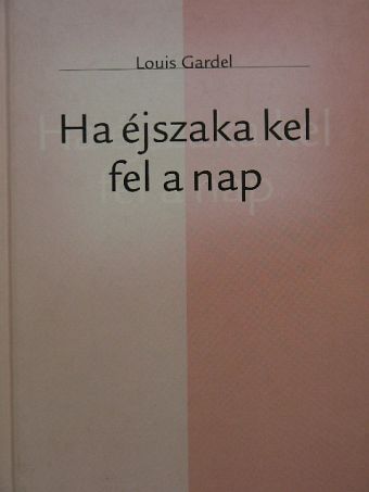 Louis Gardel - Ha éjszaka kel fel a nap [antikvár]