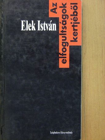 Elek István - Az elfogultságok kertjéből [antikvár]