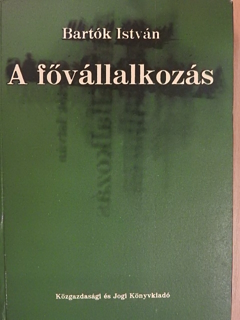 Bartók István - A fővállalkozás [antikvár]