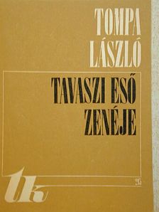 Tompa László - Tavaszi eső zenéje [antikvár]