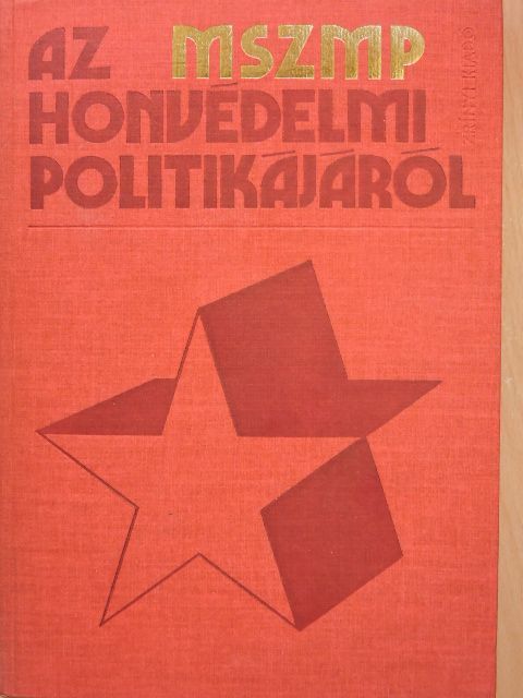 Kádár János - Az MSZMP honvédelmi politikájáról [antikvár]