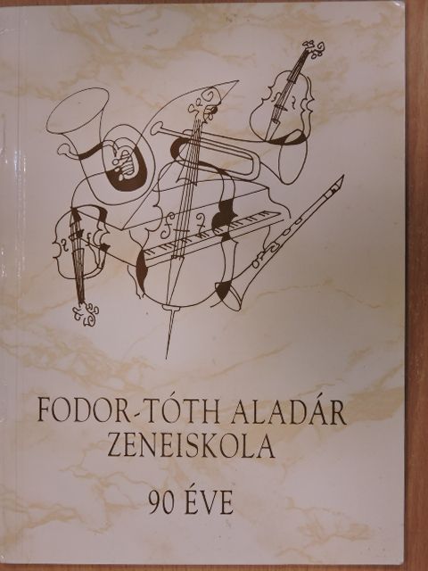Bartha Márta - Fodor-Tóth Aladár Zeneiskola 90 éve [antikvár]