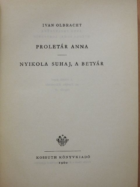 Ivan Olbracht - Proletár Anna/Nyikola Suhaj, a betyár [antikvár]