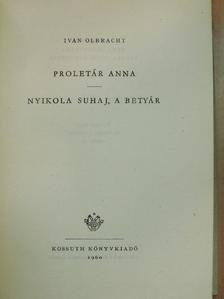 Ivan Olbracht - Proletár Anna/Nyikola Suhaj, a betyár [antikvár]