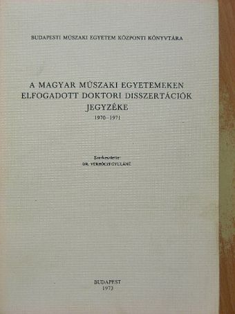 Ágoston Attila - A magyar műszaki egyetemeken elfogadott doktori disszertációk jegyzéke 1970-1971. [antikvár]