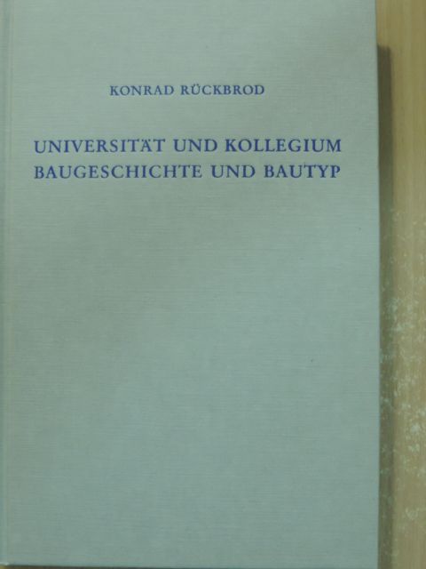 Konrad Rückbrod - Universität und Kollegium Baugeschichte und Bautyp [antikvár]