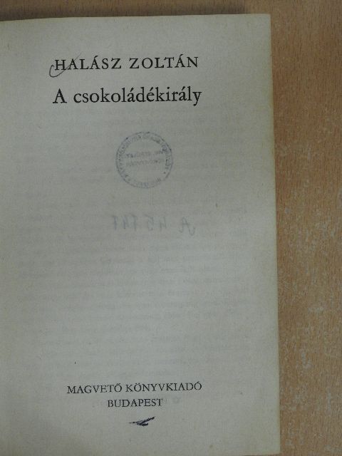 Halász Zoltán - A csokoládékirály [antikvár]