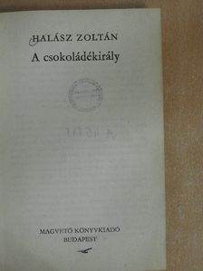 Halász Zoltán - A csokoládékirály [antikvár]