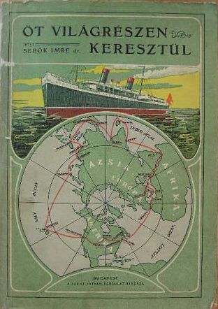 Sebők Imre - Öt világrészen keresztül [antikvár]
