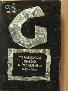 Makszim Gorkij - Gyermekkorom/Inasévek/Az én egyetemeim [antikvár]