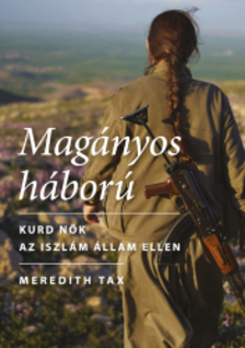 Meredith Tax - Magányos háború - Kurd nők az Iszlám Állam ellen [eKönyv: epub, mobi]