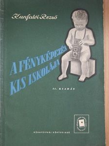Kunfalvi Rezső - A fényképezés kis iskolája [antikvár]