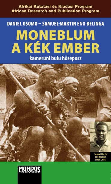 Eno Belinga Samuel-Martin - Moneblum a kék ember. Kameruni bulu hőseposz [eKönyv: pdf]