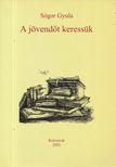Sógor Gyula - A jövendőt keressük [antikvár]