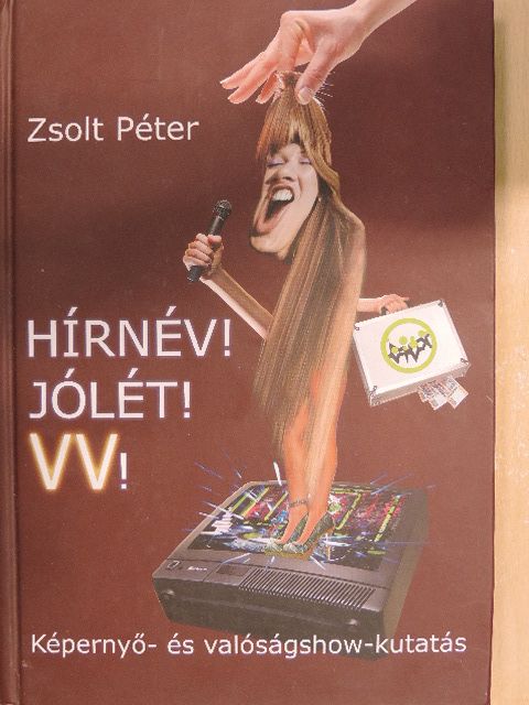 Zsolt Péter - Hírnév! Jólét! VV! [antikvár]