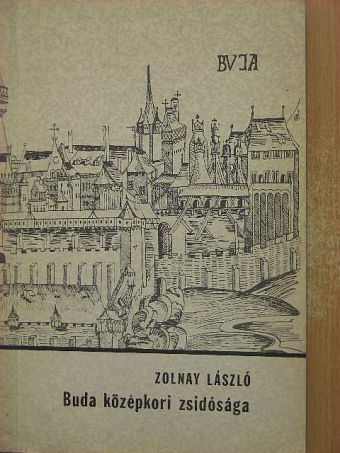 Zolnay László - Buda középkori zsidósága [antikvár]
