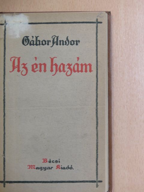 Gábor Andor - Az én hazám [antikvár]