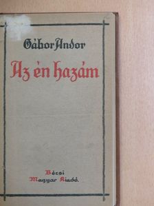 Gábor Andor - Az én hazám [antikvár]