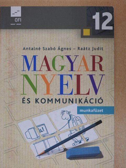 Antalné Szabó Ágnes - Magyar nyelv és kommunikáció 12. - Munkafüzet [antikvár]