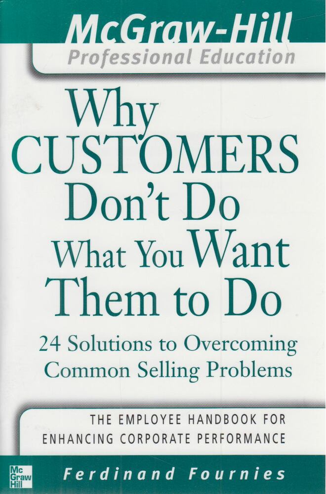 Fournies, Ferdinand - Why Customers Don't Do What You Want Them to Do [antikvár]